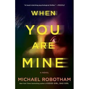 When You Are Mine -- Michael Robotham